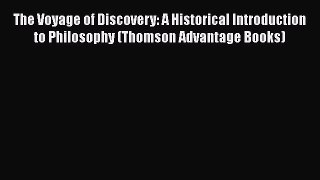[Read book] The Voyage of Discovery: A Historical Introduction to Philosophy (Thomson Advantage