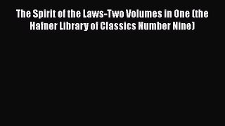 [Read book] The Spirit of the Laws-Two Volumes in One (the Hafner Library of Classics Number