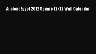 Download Ancient Egypt 2012 Square 12X12 Wall Calendar Ebook Online
