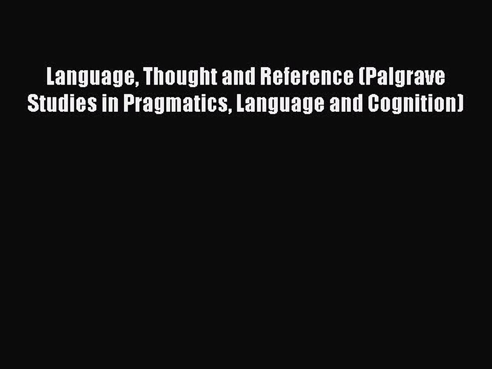 Read Language Thought and Reference (Palgrave Studies in Pragmatics Language and Cognition)