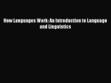 Read How Languages Work: An Introduction to Language and Linguistics Ebook Free