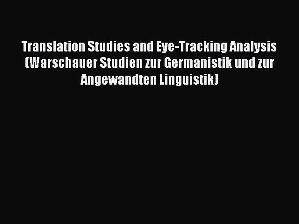 Download Translation Studies and Eye-Tracking Analysis (Warschauer Studien zur Germanistik