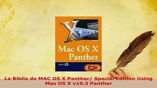 PDF  La Biblia de MAC OS X Panther Special Edition Using Mas OS X v103 Panther Read Full Ebook