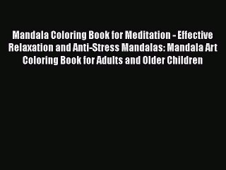 Read Mandala Coloring Book for Meditation - Effective Relaxation and Anti-Stress Mandalas: