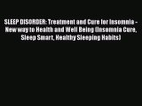 Read SLEEP DISORDER: Treatment and Cure for Insomnia - New way to Health and Well Being (Insomnia