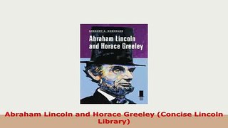 Download  Abraham Lincoln and Horace Greeley Concise Lincoln Library Download Online