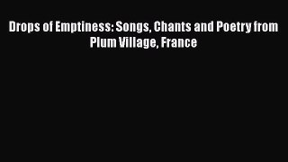 Read Drops of Emptiness: Songs Chants and Poetry from Plum Village France Ebook Free