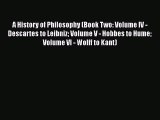 [Read book] A History of Philosophy (Book Two: Volume IV - Descartes to Leibniz Volume V -