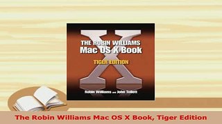 PDF  The Robin Williams Mac OS X Book Tiger Edition Read Full Ebook