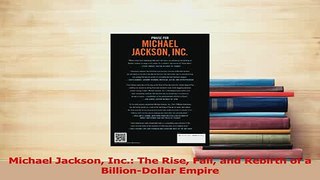 Read  Michael Jackson Inc The Rise Fall and Rebirth of a BillionDollar Empire Ebook Free