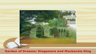 Download  Garden of Dreams Kingsmere and Mackenzie King Read Online
