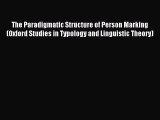 Read The Paradigmatic Structure of Person Marking (Oxford Studies in Typology and Linguistic