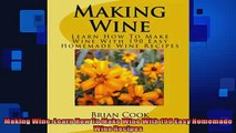 FREE DOWNLOAD  Making Wine Learn How To Make Wine With 190 Easy Homemade Wine Recipes  BOOK ONLINE