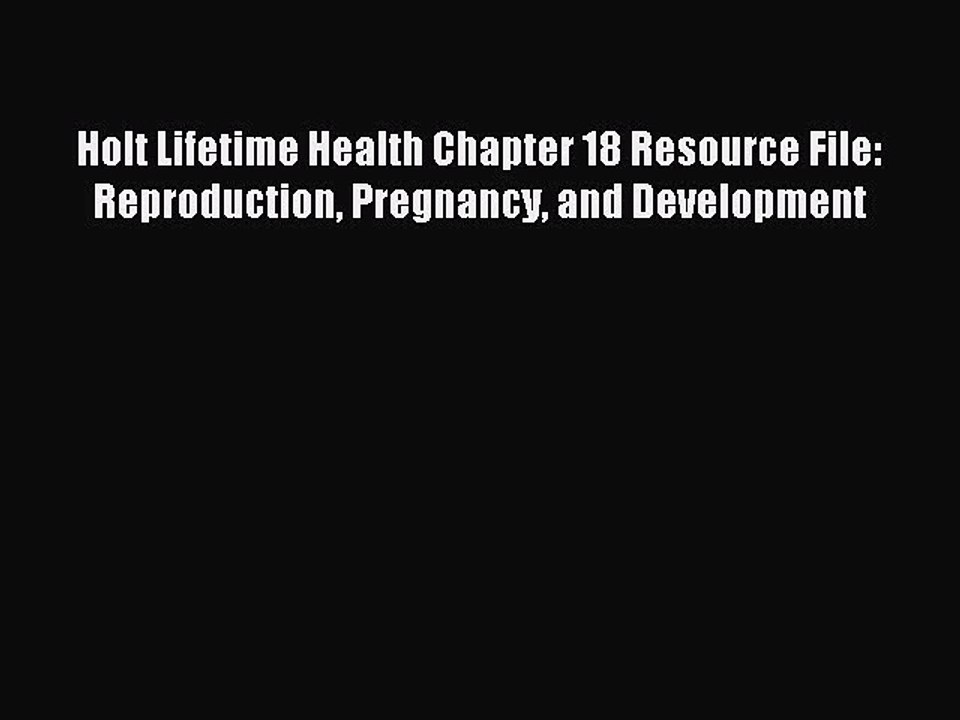 Download Holt Lifetime Health Chapter 18 Resource File: Reproduction Pregnancy and Development