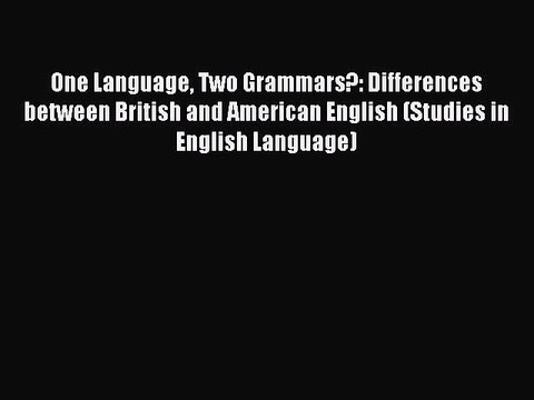 Read One Language Two Grammars?: Differences between British and American English (Studies