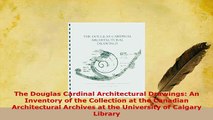 PDF  The Douglas Cardinal Architectural Drawings An Inventory of the Collection at the Read Full Ebook