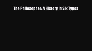 [Read book] The Philosopher: A History in Six Types [Download] Full Ebook