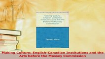 PDF  Making Culture EnglishCanadian Institutions and the Arts before the Massey Commission PDF Full Ebook