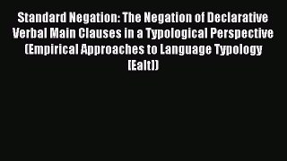 Read Standard Negation: The Negation of Declarative Verbal Main Clauses in a Typological Perspective