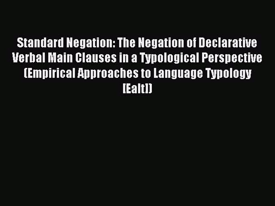 Read Standard Negation: The Negation of Declarative Verbal Main Clauses in a Typological Perspective