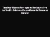 Read Timeless Wisdom: Passages for Meditation from the World's Saints and Sages (Essential