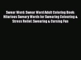 Read Swear Word: Swear Word Adult Coloring Book: Hilarious Sweary Words for Swearing Colouring