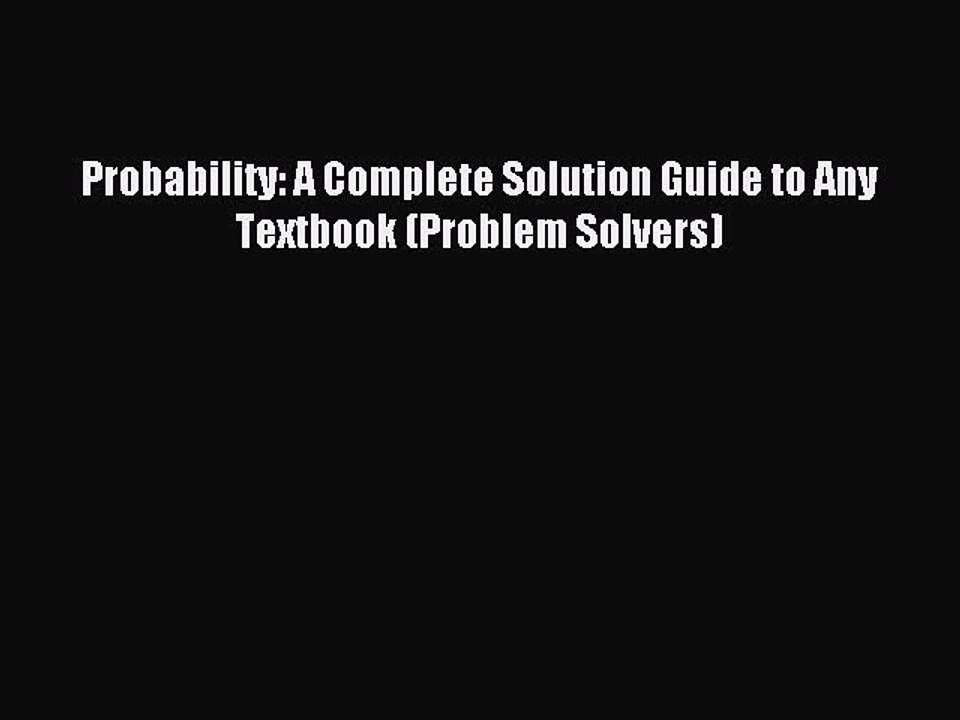 Read Probability: A Complete Solution Guide to Any Textbook (Problem Solvers) Ebook Free