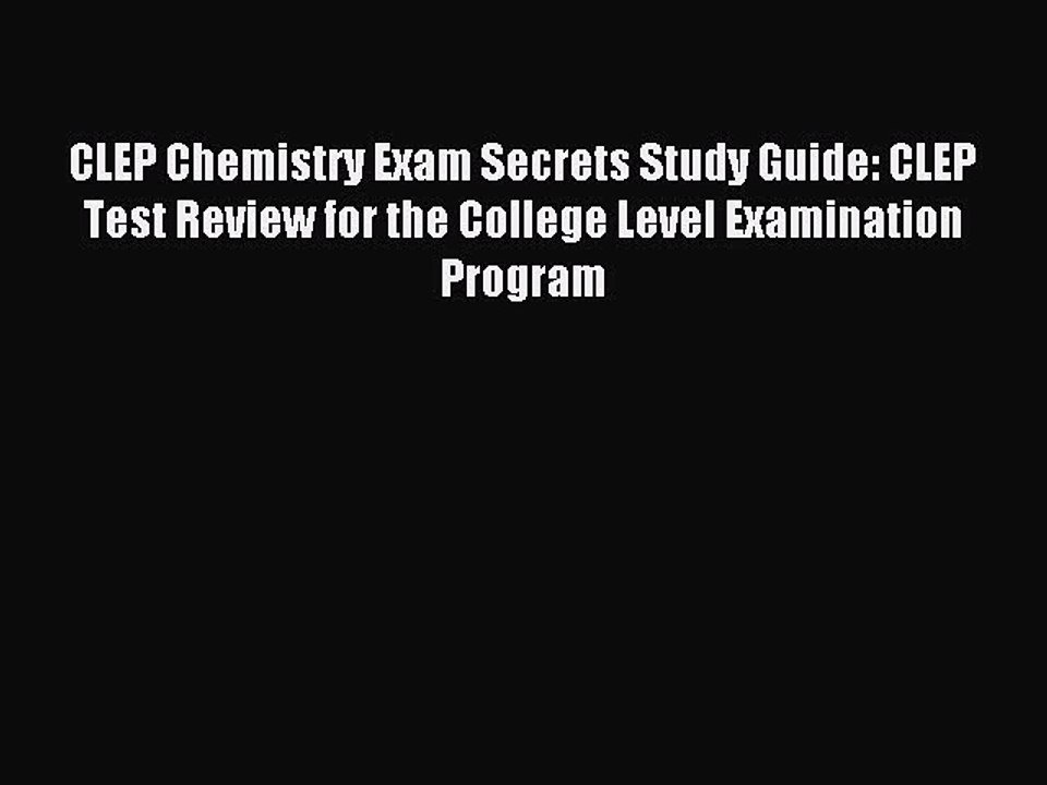 Download CLEP Chemistry Exam Secrets Study Guide: CLEP Test Review for the College Level Examination