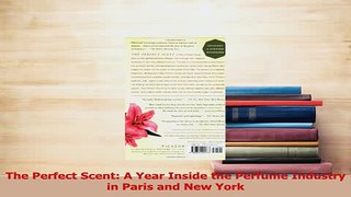 Download  The Perfect Scent A Year Inside the Perfume Industry in Paris and New York PDF Free