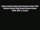Read Kaplan Catholic High School Entrance Exams 2008 (Kaplan Catholic High School Entrance
