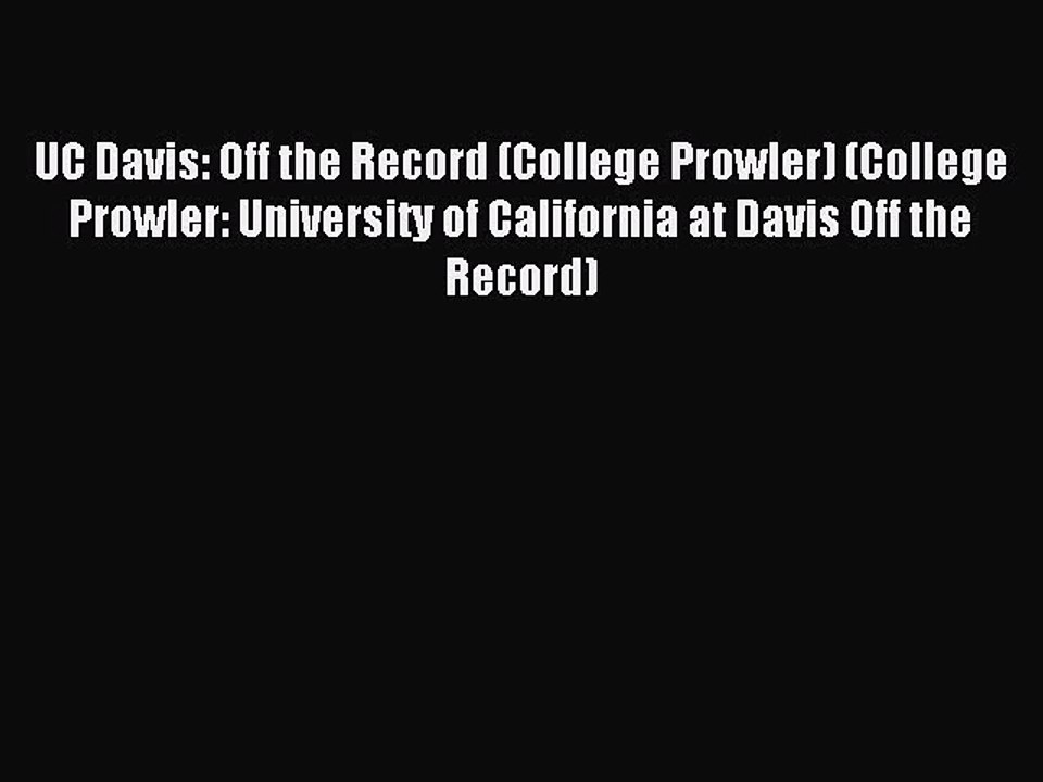 Read UC Davis: Off the Record (College Prowler) (College Prowler: University of California