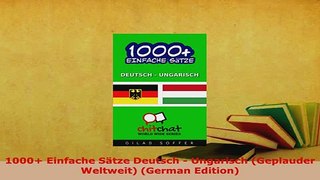 PDF  1000 Einfache Sätze Deutsch  Ungarisch Geplauder Weltweit German Edition Read Online
