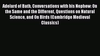 [Read book] Adelard of Bath Conversations with his Nephew: On the Same and the Different Questions