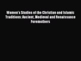 [Read book] Women's Studies of the Christian and Islamic Traditions: Ancient Medieval and Renaissance