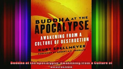 Read  Buddha at the Apocalypse Awakening from a Culture of Destruction  Full EBook