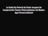 [Read book] Le Guide Du Pelerin De Saint-Jacques De Compostelle (Textes Philosophiques Du Moyen-Age)