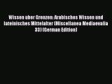 [Read book] Wissen uber Grenzen: Arabisches Wissen und lateinisches Mittelalter (Miscellanea