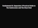 [Read book] Fundamental St. Augustine: A Practical Guide to The Confessions and The City of