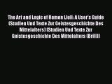 [Read book] The Art and Logic of Ramon Llull: A User's Guide (Studien Und Texte Zur Geistesgeschichte