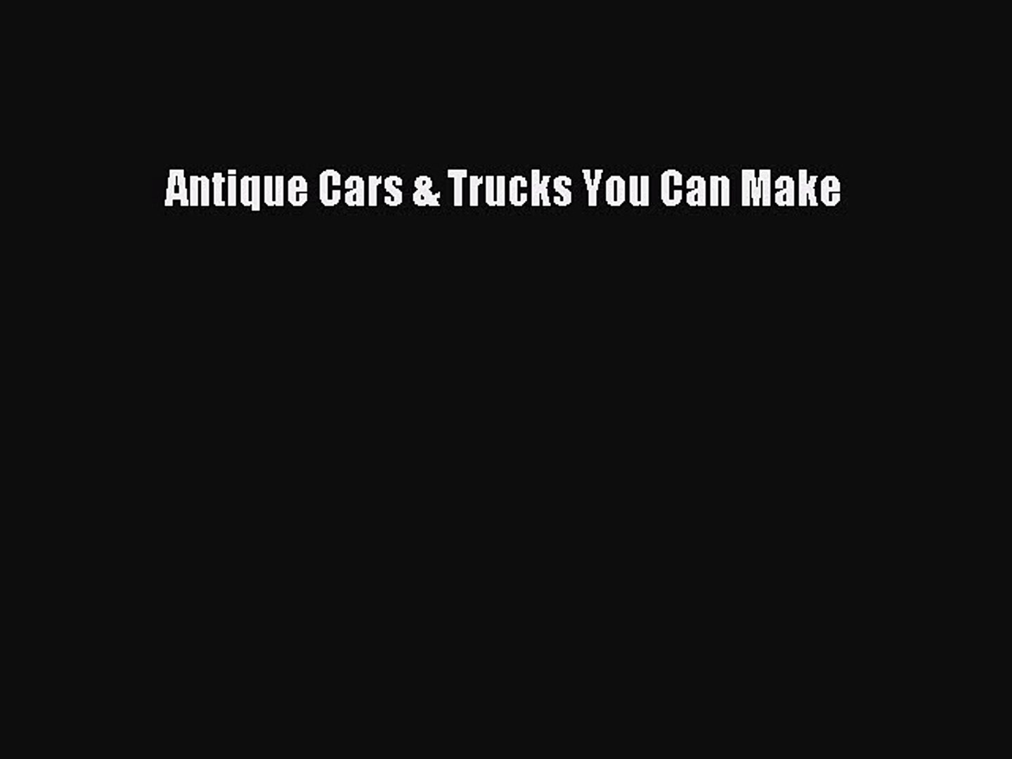 Download Antique Cars Trucks You Can Make Free Books Video Dailymotion