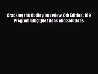 [Download PDF] Cracking the Coding Interview 6th Edition: 189 Programming Questions and Solutions