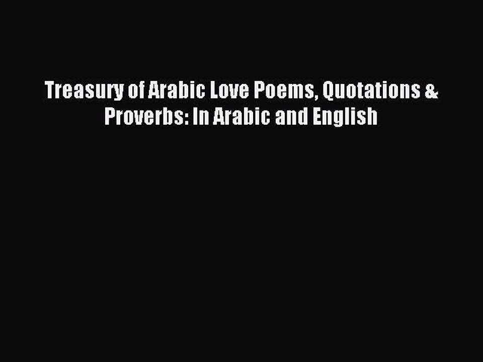 Read Treasury of Arabic Love Poems Quotations & Proverbs: In Arabic and English PDF Online