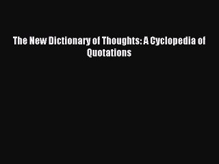 Read The New Dictionary of Thoughts: A Cyclopedia of Quotations Ebook Free