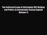 Read The Collected Essays of Christopher Hill: Religion and Politics in Seventeenth-Century