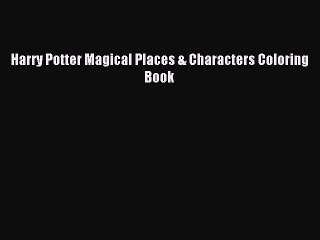 [Download PDF] Harry Potter Magical Places & Characters Coloring Book Ebook Online