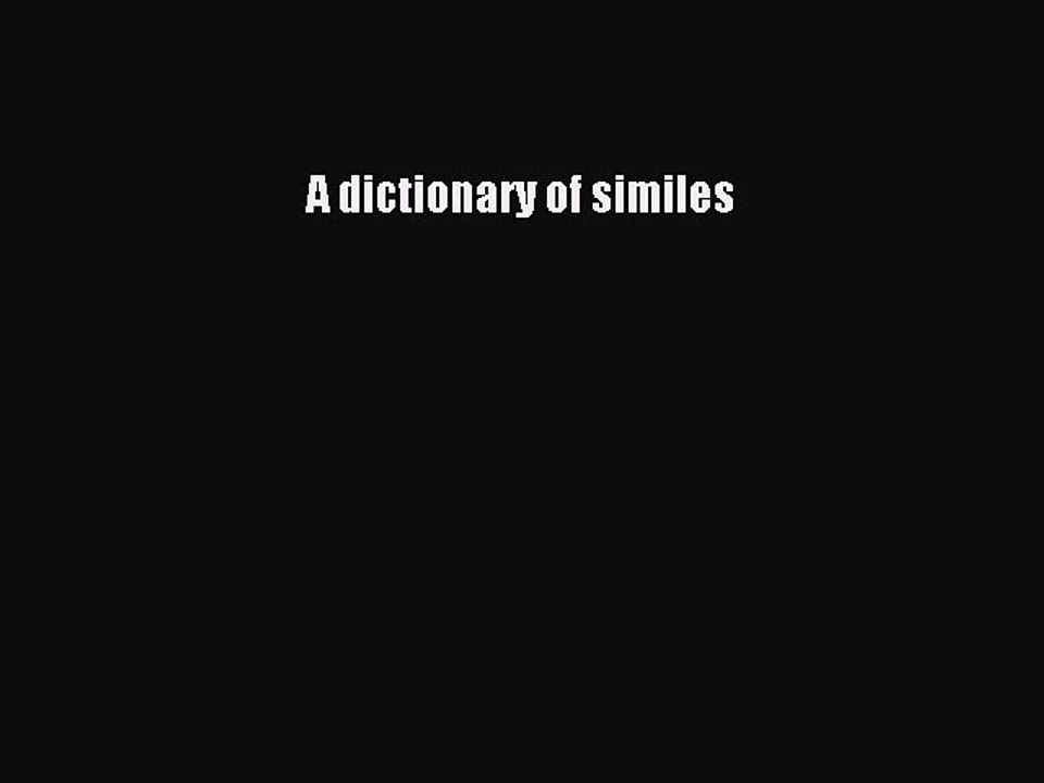 Read A dictionary of similes PDF Free