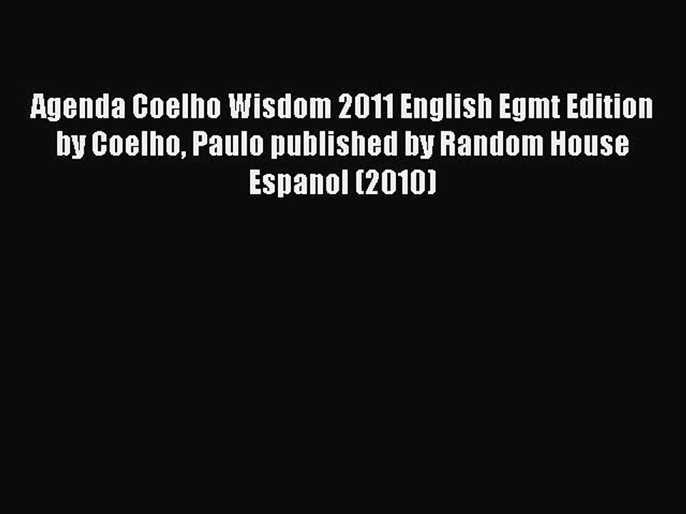 Read Agenda Coelho Wisdom 2011 English Egmt Edition by Coelho Paulo published by Random House
