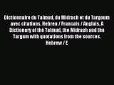 Read Dictionnaire du Talmud du Midrach et du Targoum avec citations. Hebreu / Francais / Anglais.