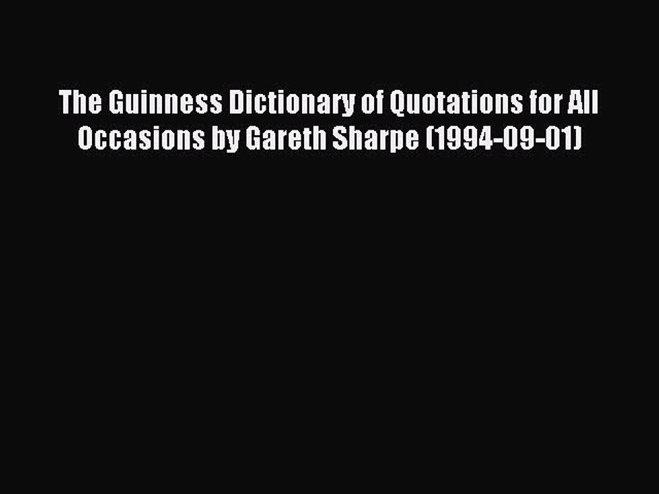 Read The Guinness Dictionary of Quotations for All Occasions by Gareth Sharpe (1994-09-01)