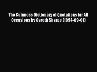 Read The Guinness Dictionary of Quotations for All Occasions by Gareth Sharpe (1994-09-01)
